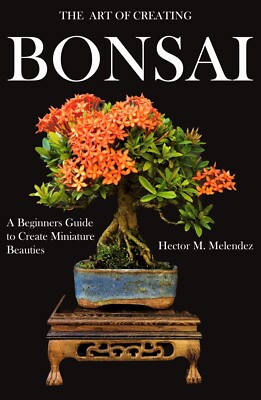 The Art of Creating Bonsai - A Beginners Guide to Create... - Signed by Author