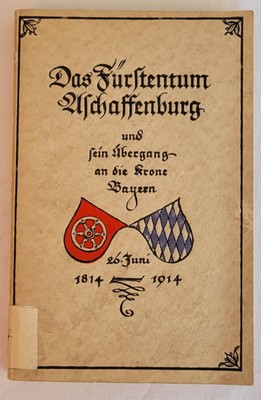 Das Fürstentum Aschaffenburg und sein Übergang an die Krone Bayern 1915