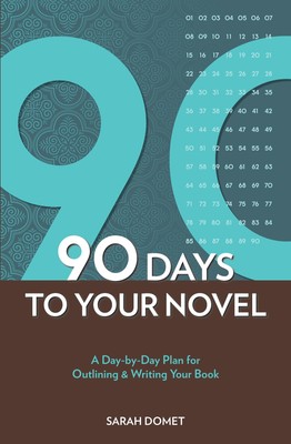 90 DAYS TO YOUR NOVEL: A DAY-BY-