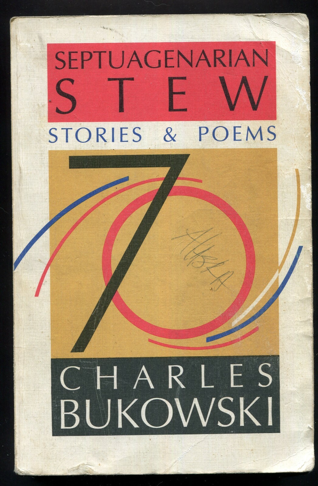 Septuagenarian Stew ★ Charles Bukowski CHARLES BUKOWSKI Septuagenarian Stew Stories & Poems 1993