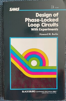 Design of Phase Locked Loop Circuits w/experiment by Berlin 1978 Sams Publishing