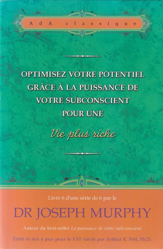 Optimisez Votre Potentiel GrÃCe A La Puissance De Votre Subconscient Dr Murphy