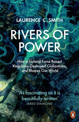 NEW BOOK Rivers of Power - How a Natural Force Raised Kingdoms, Destroyed Civili