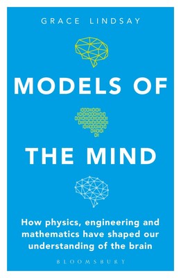 Models of the Mind: How Physics, Engineering and Mathematics Have Shaped Our...