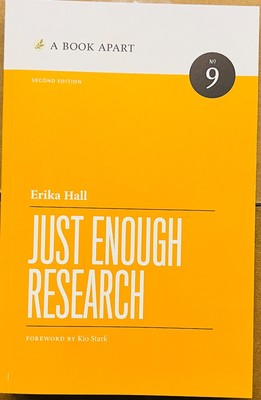 Just Enough Research: Second Edition by Erika Hall: New