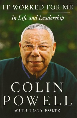 It Worked for Me: In Life and Leadership