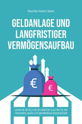 Maximilian Heinrich Jännert Geldanlage und langfristiger Vermögensaufbau