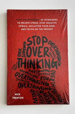 Stop Overthinking 23 Techniques to Relieve Stress Stop Negative Spirals.. NEW!