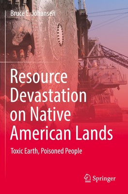 Resource Devastation on Native American Lands Toxic Earth, Poisoned People Buch