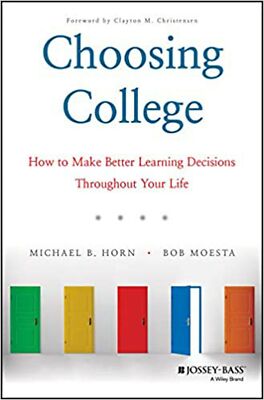 Choosing College: How to Make Better Learning Decisions Throughout Your Life ...