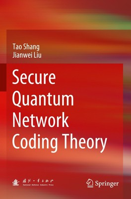 Secure Quantum Network Coding Theory Jianwei Liu (u. a.) Taschenbuch Paperback