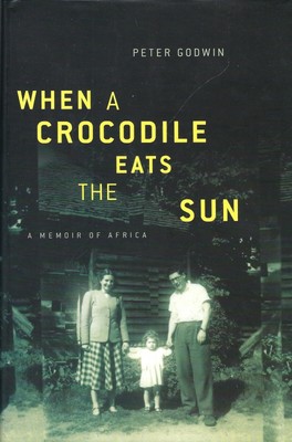 When a Crocodile Eats the Sun by Peter Godwin (2007, Hardcover) Brand New