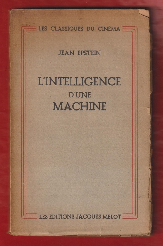 Cinema. Jean Epstein, L'Intelligence D'Une Machine. 1re Edition 1946 Non CoupÃ©E.