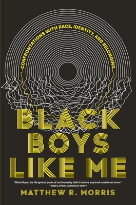 Black Boys Like Me: Confrontations with Race, Identity, and Belonging