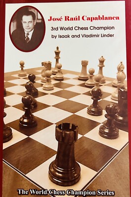 The World Chess Champions Ser.: Jose Raul Capablanca by First Last, Isaak Linder