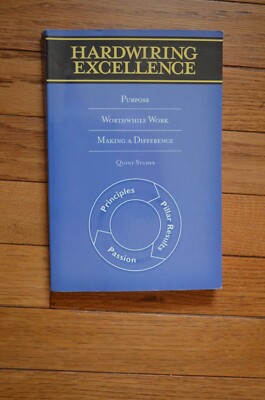 Hardwiring Excellence Purpose, Worthwhile Work, Making a Difference
