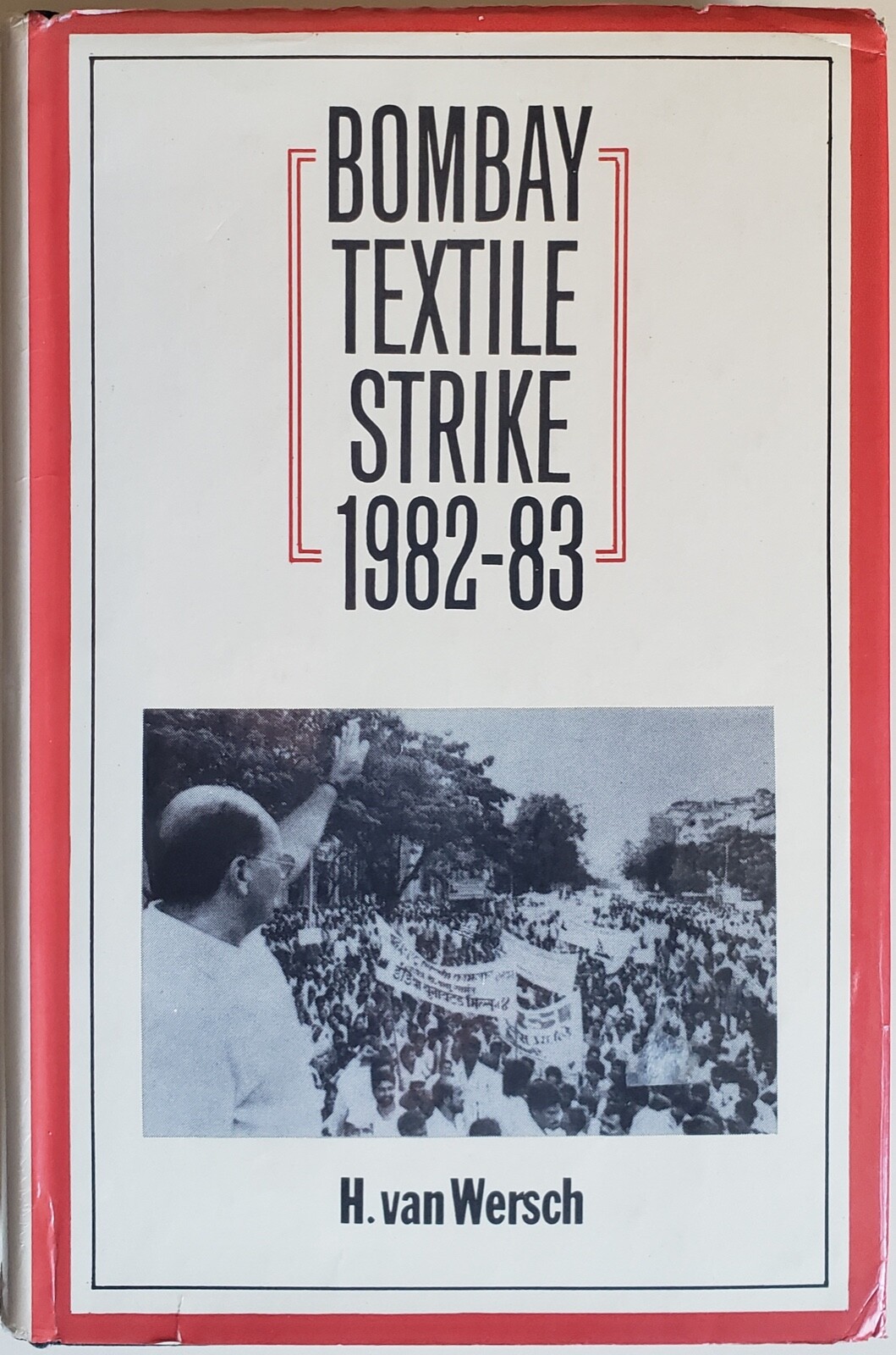 H. Van Wersch. Bombay Textile Strike 1982-83. Oxford Univ