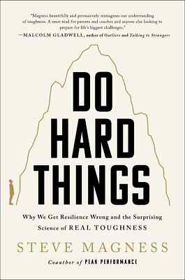 Do Hard Things-Why We Get Resilience Wrong And The Surprising Science of Real