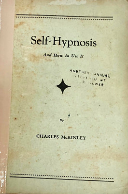 Rare Self-Hypnosis And How To Use It. Charles McKinley. 1959. Fourth Printing