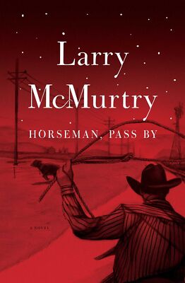 Horseman, Pass By : A Novel McMurtry, Larry