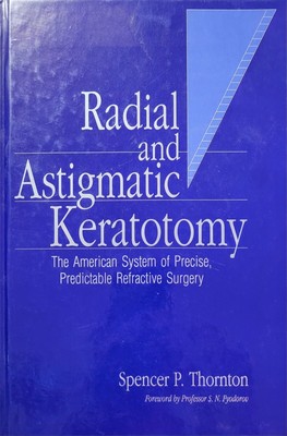 Radial and Astigmatic Keratotomy: The American System of Precise, Predictable Re