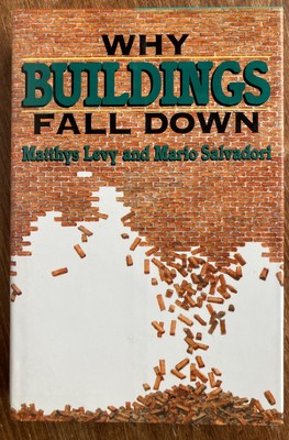 Why Buildings Fall Down, Matthys Levy, Mario Salvadori 1992 Illustrated HC/DJ