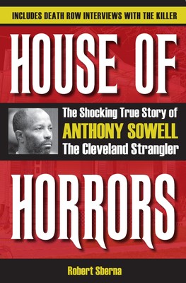 House of Horrors: The Shocking True Story of Anthony Sowell, the Cleveland S...