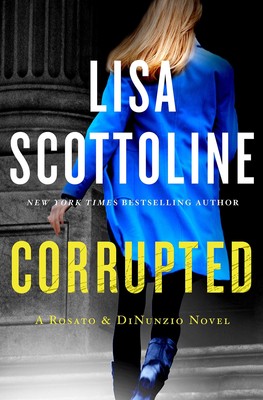 Corrupted: A Rosato & DiNunzio Novel (A Rosato & DiNunzio Novel, 3) Scottoli...