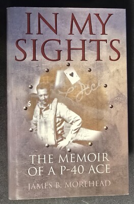 In My Sights by James B. Morehead P-40 Ace HC w/DJ Signed