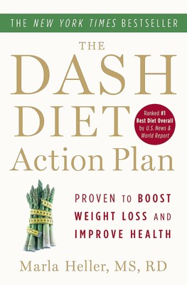 The DASH Diet Action Plan: Proven to Lower Blood Pressure and Cholesterol wi...