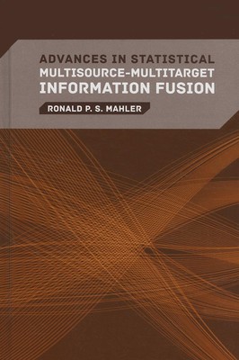 Advances in Statistical Multisource-Multitarget Information Fusion
