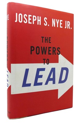 Joseph S.  Nye Jr. THE POWERS TO LEAD  1st Edition 2nd Printing