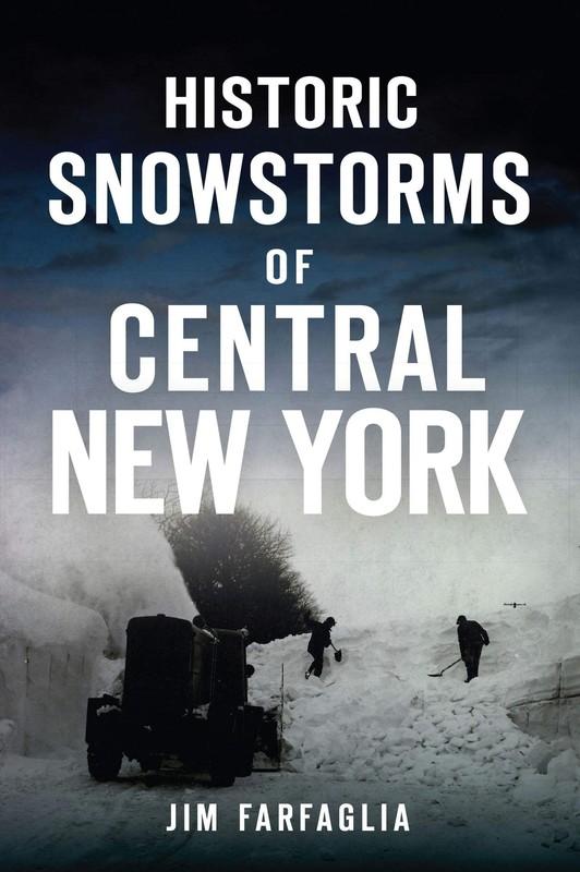 NEW The History Press Historic Snowstorms of Central New York,