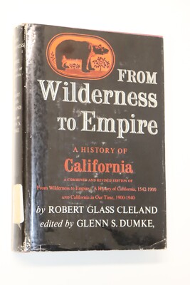 From Wilderness to Empire by Robert Cleland, California History 1542-1900, HC 