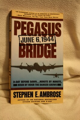 Pegasus Bridge June 6 1944 D-Day Stephen Ambrose VGC
