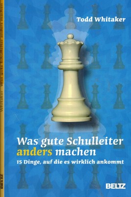 Whitaker, Was gute Schulleiter anders machen, 15 Dinge auf die es ankommt, 2010
