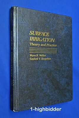 1987 Surface Irrigation: Theory and Practice 1st Ed HC CLASSIC Walker Skogerboe