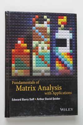 Fundamentals of Matrix Analysis with Applications by Arthur David Snider and...