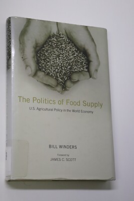 The Politics of Food Supply: U.S. Agricultural Policy in the World Economy