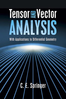 Tensor and Vector Analysis: With Applications to Differential Geometry (Dover Bo