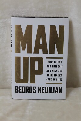 Man Up: How to Cut the Bullsh!t and - Hardcover, by Keuilian Bedros