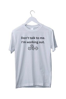 Don't Talk To Me I'm Working Out Graphic Print T-Shirt Mens S M L XL 2 3 4XL
