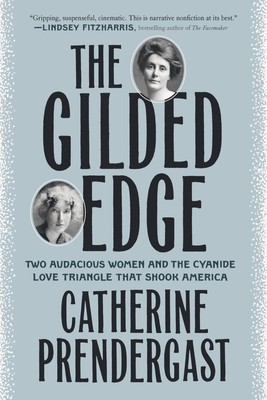 The Gilded Edge: Two Audacious Women and the Cyanide Love Triangle That Shoo...