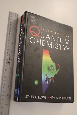 Quantum Chemistry by Kirk Peterson and John P. Lowe (2005, Hardcover, Revised)