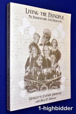 Living the Principle My Progenitors & Polygamy Mormon George Q Cannon History