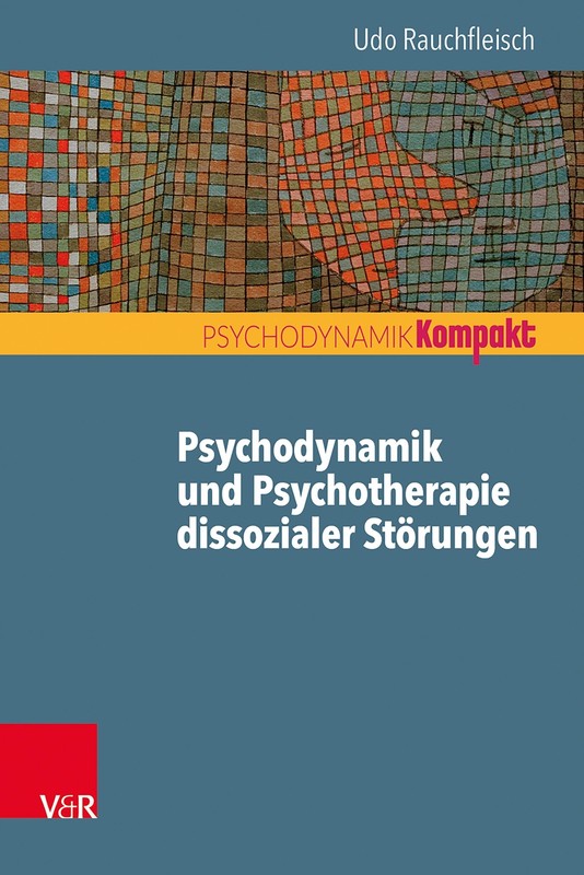 Psychodynamik Und Psychotherapie Dissozialer StÃ¶Rungen Udo Rauchfleisch