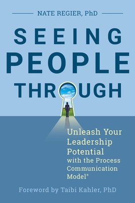 Seeing People Through: Unleash Your Leadership Potential with the Process Co...