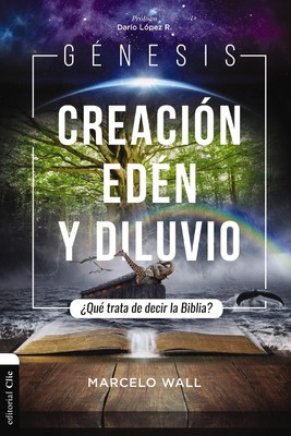 G�nesis. Creaci�n, ed�n y diluvio: �Qu� trata de decir la Biblia? (Spanish
