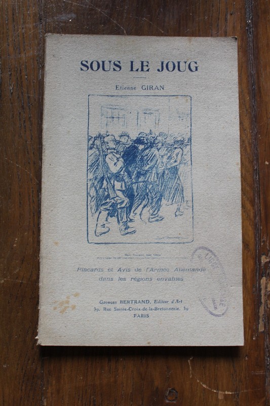 1914 1918 Ww1- Etienne Giran - Sous Le Joug - Ed. G. Bertrand 1919