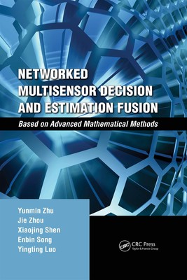 Networked Multisensor Decision and Estimation Fusion: Based on Advanced Math...